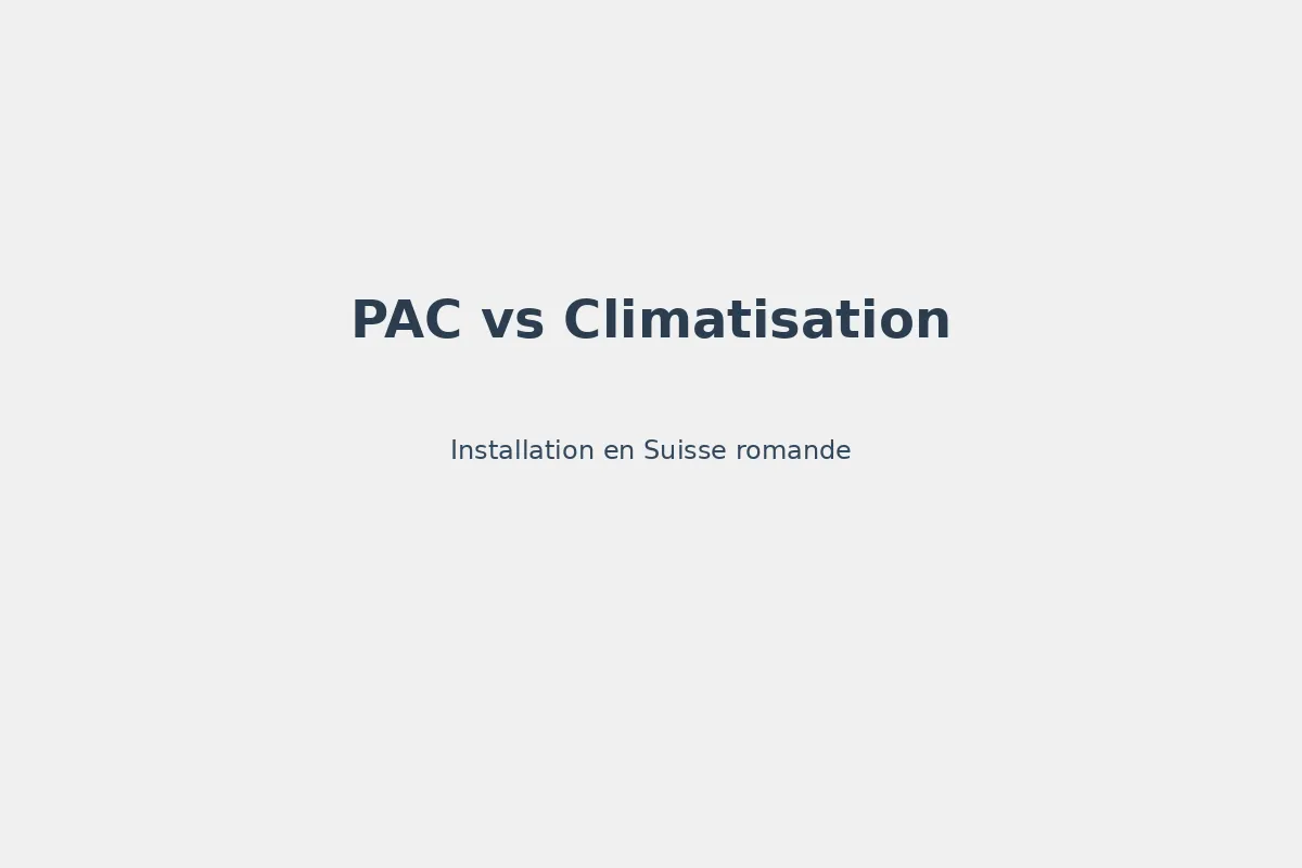 Comparaison installation pompe à chaleur et climatisation réversible en Suisse romande avec bâtiment résidentiel typique
